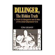 Dillinger, the Hidden Truth by Stewart, Tony, 9781401053727