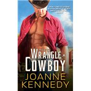 How to Wrangle a Cowboy by Kennedy, Joanne, 9781402283727