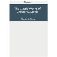 The Classic Works of Chester K. Steele by Steele, Chester K., 9781501043727