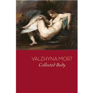 Collected Body by Mort, Valzhyna, 9781556593727