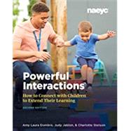 Powerful Interactions by Dombro, Amy Laura; Jablon, Judy; Stetson, Charlotte, 9781938113727