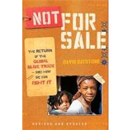 Not for Sale : The Return of the Global Slave Trade--And How We Can Fight It by Batstone, David, 9780062023728
