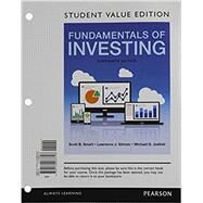 Fundamentals of Investing, Student Value Edition by Smart, Scott B.; Gitman, Lawrence J.; Joehnk, Michael D., 9780134083728