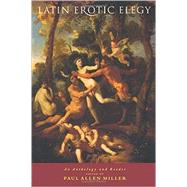 Latin Erotic Elegy: An Anthology and Reader by Miller,Paul Allen, 9780415243728