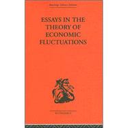 Essays in the Theory of Economic Fluctuations by Kalecki,M., 9780415313728