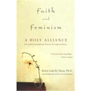 Faith and Feminism A Holy Alliance by Hunt, Helen LaKelly, 9780743483728
