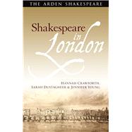 Shakespeare in London by Crawforth, Hannah; Dustagheer, Sarah; Young, Jennifer, 9781472573728