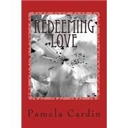 Redeeming Love by Cardin, Pamela, 9781507693728