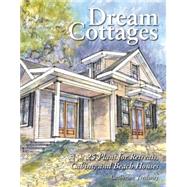 Dream Cottages 25 Plans for Retreats, Cabins, and Beach Houses by Tredway, Catherine, 9781580173728
