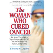 The Woman Who Cured Cancer by Addeo, Edmond G., 9781591203728