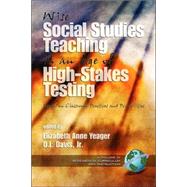 Wise Social Studies Teaching in an Age of High-Stakes Testing: Essays on Classroom Practices and Possibilities by Yeager, Elizabeth Anne, 9781593113728