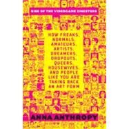 Rise of the Videogame Zinesters by ANTHROPY, ANNA, 9781609803728
