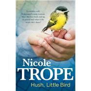 Hush, Little Bird by Trope, Nicole, 9781760113728