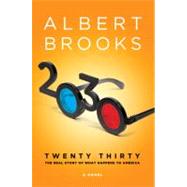 2030 : The Real Story of What Happens to America by Brooks, Albert, 9780312583729