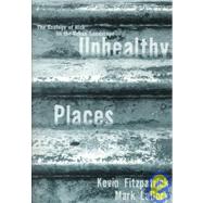 Unhealthy Places: The Ecology of Risk in the Urban Landscape by Fitzpatrick,Kevin, 9780415923729