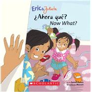 Now, What? (Eric & Julieta) (Bilingual Edition:  English & Spanish) (Bilingual) by Mazali, Gustavo; Muoz, Isabel, 9780439783729