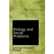 Biology and Social Problems by Parker, George Howard, 9780554453729