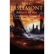 Return of the Crimson Guard A Novel of the Malazan Empire by Esslemont, Ian C., 9780765323729