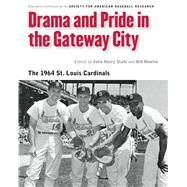 Drama and Pride in the Gateway City by Stahl, John Harry; Nowlin, Bill; Heinlein, Tom; Lake, Russell; Levin, Leonard, 9780803243729