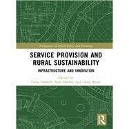 Service Provision and Rural Sustainability: Infrastructure and Innovation by Halseth; Greg, 9781138483729
