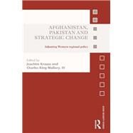 Afghanistan, Pakistan and Strategic Change: Adjusting Western regional policy by Krause; Joachim, 9781138933729