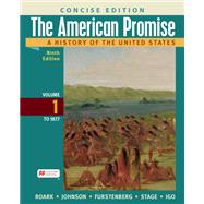 The American Promise: A Concise History, Volume 1 by Roark, James L.; Johnson, Michael; Furstenberg, Francois; Stage, Sarah; Igo, Sarah, 9781319343729