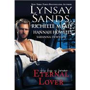 Eternal Lover by Sands, Lynsay; Howell, Hannah; Mead, Richelle; DeWylde, Saranna, 9781420153729
