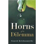 Horns of a Dilemma by Krishnamurthy, Ganesh, 9781482843729