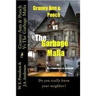 Granny Ann & Pooch Vs the Garbage Mafia by Powelson, W. E.; Anderson, Jennifer Ann, 9781508813729