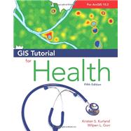 Gis Tutorial for Health by Kurland, Kristen S.; Gorr, Wilpen L., 9781589483729