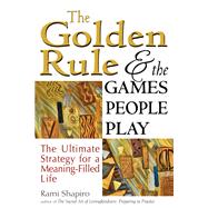 The Golden Rule and the Games People Play by Shapiro, Rami, Rabbi, 9781683363729