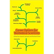 Career Options for Biomedical Scientists by Janssen, Kaaren; Sever, Richard, 9781936113729