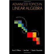 Advanced Topics in Linear Algebra Weaving Matrix Problems through the Weyr Form by O'Meara, Kevin; Clark, John; Vinsonhaler, Charles, 9780199793730