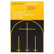 The Spirit of Eastern Christendom by Pelikan, Jaroslav Jan, 9780226653730
