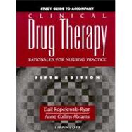 Study Guide to Accompany Clinical Drug Therapy: Rationales for Nursing Practice by Ropelewski-Ryan, Gail; Abrams, Anne Collins, 9780397553730