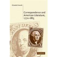Correspondence and American Literature, 1770–1865 by Elizabeth Hewitt, 9780521123730
