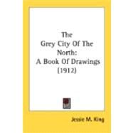 Grey City of the North : A Book of Drawings (1912) by King, Jessie M., 9780548883730