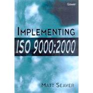 Implementing Iso 9000 by Seaver, Matt, 9780566083730