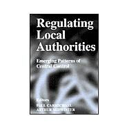 Regulating Local Authorities: Emerging Patterns of Central Control by Carmichael,Paul, 9780714653730