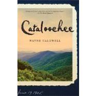 Cataloochee A Novel by CALDWELL, WAYNE, 9780812973730