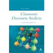 Classroom Discourse Analysis A Functional Perspective by Christie, Frances, 9780826453730