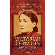 Victorian Convicts by Johnston, Helen; Godfrey, Barry; Cox, David J., 9781473823730