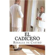 El Cadiceo by De Castro, Rosalia, 9781507713730