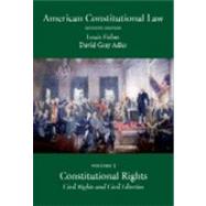 American Constitutional Law: Constitutional Rights, Civil Rights and Civil Liberties by Fisher, Louis; Adler, David Gray, 9781594603730
