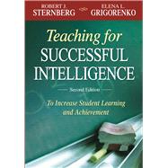 Teaching for Successful Intelligence by Sternberg, Robert J.; Grigorenko, Elena L., 9781634503730