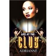 Life at the Club by Adrianne, 9781645563730