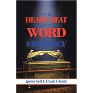 The Heart Beat and the Word of Prophecy by E., David; Bumtje, Marie S., 9781984523730
