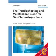 The Troubleshooting and Maintenance Guide for Gas Chromatographers by Rood, Dean, 9783527313730