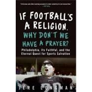 If Football's a Religion, Why Don't We Have a Prayer? by Longman, Jere, 9780060843731