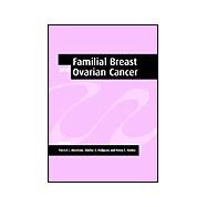 Familial Breast and Ovarian Cancer: Genetics, Screening and Management by Edited by Patrick J. Morrison , Shirley V. Hodgson , Neva E. Haites, 9780521803731